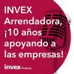 INVEX Arrendadora, ¡10 años apoyando a las empresas! .